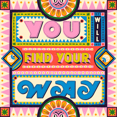 You Will Find Your Way colorful design custom type design editorial design editorial illustration freelancer graphic design illustrated type illustration lettering lettering art lettering artist packaging photoshop procreate typography