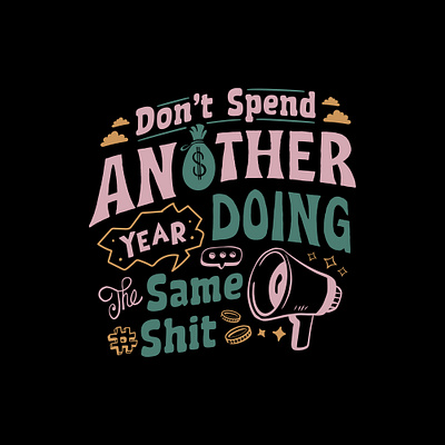 Don't Spend Another Year Doing Another Same Shit branding design graphic design illustration logo typo typography vector