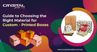Your Ultimate Guide to Custom-Printed Boxes | Crystal Media