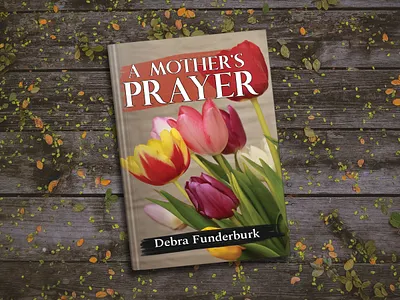 A Mother's Prayer a mothers prayer book book art book cover book cover art book cover design book cover mockup book design book illustration cover art creative book cover design ebook ebook cover epic bookcovers graphic design journal book cover kindle book cover professional book cover unique book cover