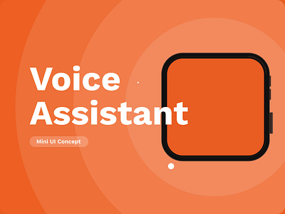 Voice Assistant - Mini UI concept ai animation app motion graphics orange product design ui voice watch