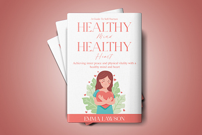 Healthy Mind, Healthy Heart amazon book cover book book art book cover book cover art book cover design book cover mockup book design cover art ebook ebook cover epic bookcovers graphic design healthy mind healthy heart kindle book cover minimalist book cover modern book cover non fiction book cover professional book cover self help book cover