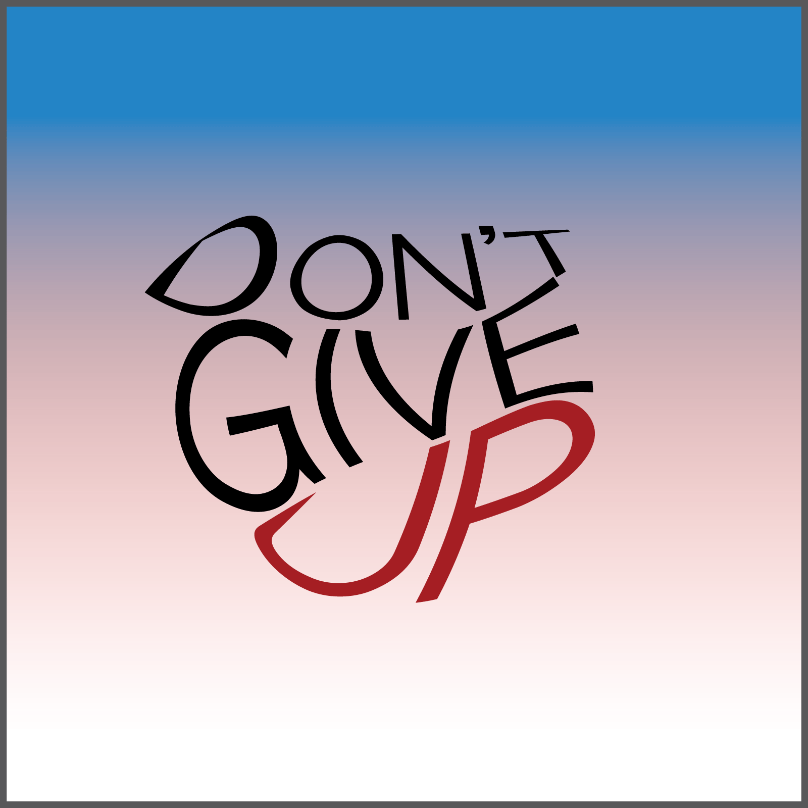 Don't Give Up cool dont give up graphic design