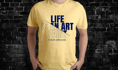 Life is an art paint your dream t-shirt design pod print on demand quote shirt t shirt t shirt design tee tshirt typography typography tshirt
