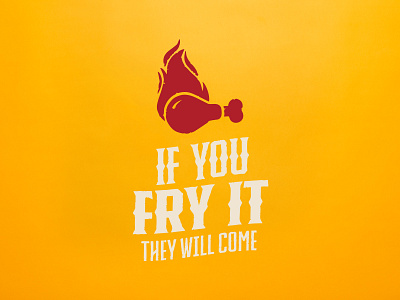 If You Fry It They Will Come branding chicken chicken leg collateral fried chicken graphic if you fry it they will come logo movie quote summer of chikcne typography