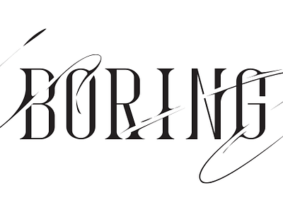 BORING custom lettering siontypography typography