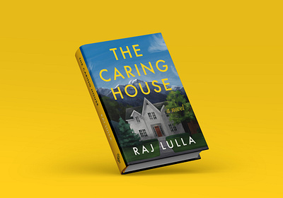 The Caring House Book Cover author book book cover book illustration book jacket cover design fiction futura hardcover house mountain novel procreate publishing raj lulla timelapse trees yellow