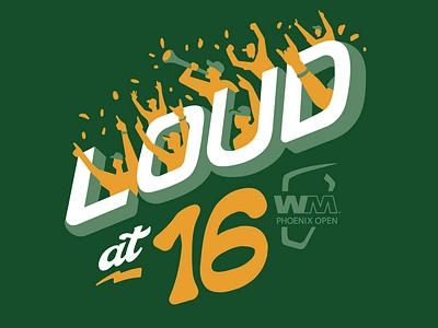 Loud at 16 - WM Phoenix Open Promo branding brandmark cheering crowd event fans golf graphics illustration lettering logo loud merch noise pga sports stadium typography wordmark