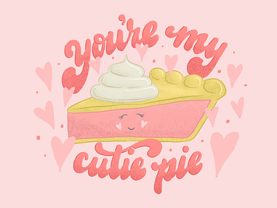 You're My Cutie Pie art licensing card design cute illustration design digital illustration drawing graphic design greeting card design hand drawn handlettering illustration ipad illustration lettering type typography