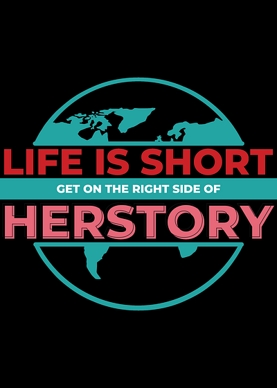 Get On The Right Side Of Herstory design graphic design