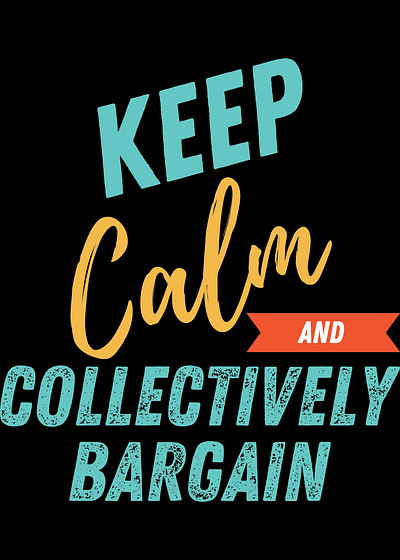 Keep Calm And Collectively Bargain design graphic design