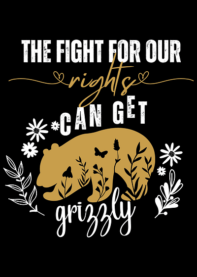 The Fight For Our Rights Can Get Grizzly design graphic design illustration photoshop poster