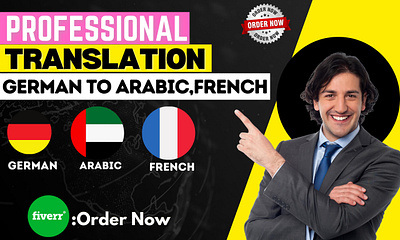 Professionally Translate German to Arabic,French german to arabic german to french translation