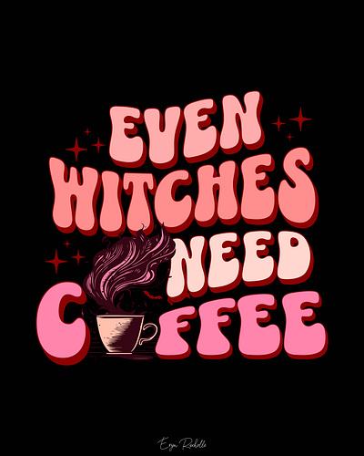 Even Witches Need Coffee design graphic design photoshop poster typography