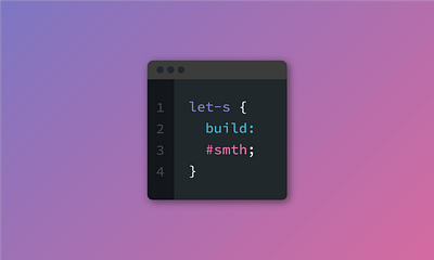 let-s {build: #smth;}
