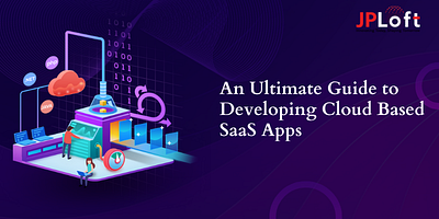 An Ultimate Guide to Developing Cloud Based SaaS Apps saas application development