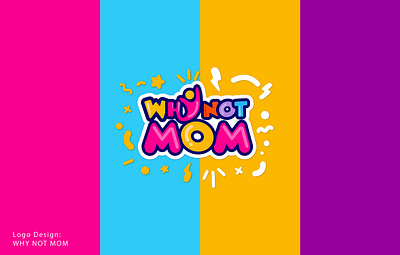 WhyNotMom Logo Design behance project branding children colorful design dribble shot graphic design illustration logo logo design mom playful trending typography ui ux vector vibrant