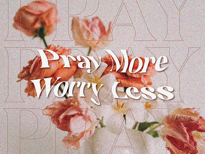 PCM Design Challenge | Pray More Worry Less art artwork church design design challenge graphic design pcmchallenge prochurchmedia social media typography