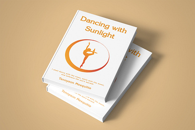 Dancing with Sunlight bookcover bookcoverdesign books businessbookcover coverdesigns creativebookcovers e book ebookcover graphicdesign minimalistdesig modernbook modernbookcover modernebook nonfictionbookcover nonfictioncoverdesign nonfictiondesign nonfictionebook selfhelpbookcover selfhelpbooks selfhelpcovers