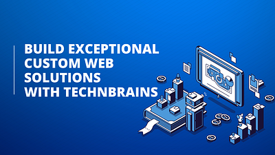 Build Exceptional Custom Web Solutions with TechnBrains custom web development company custom web development services custom website development web developers web development website development