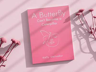 A Butterfly Can't Become A Caterpillar bestsellerbooks bookcover bookcoverdesign bookcovermockup bookcoverportfolio bookdesigns booklover books booktoread cover coverdesign coverdesigns ebook ebookcover ebookcoverdesign ebookeart ebooklove ebooktoread eyecatchingbookcovers graphicdesign