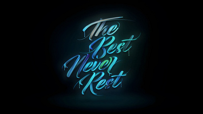 The Best Never Rest calligraphy custom lettering custom typography design digitla lettering fonts graffiti hand lettering lettering lettering design typography