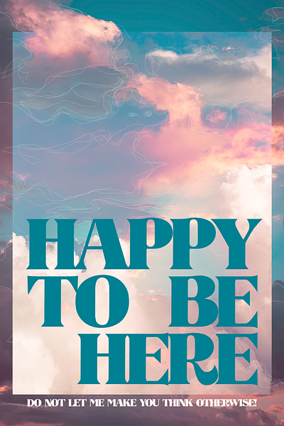 Happy To Be Here Poster clouds graphic design poster