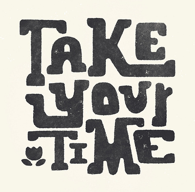 Take Your Time 🌷 hand lettering illustration quotes texture type typography