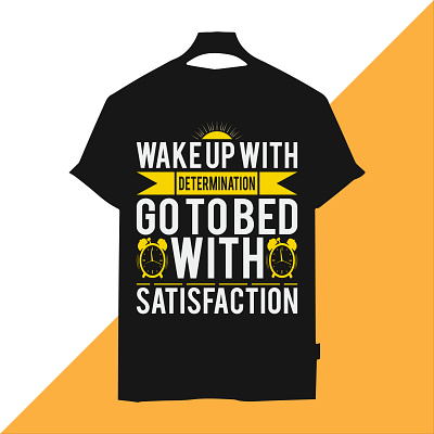 wake up with determination go to bed with satisfaction 3d branding custom t shirt design design graphic design illustration logo motion graphics t shirt t shirt design typ typography ui