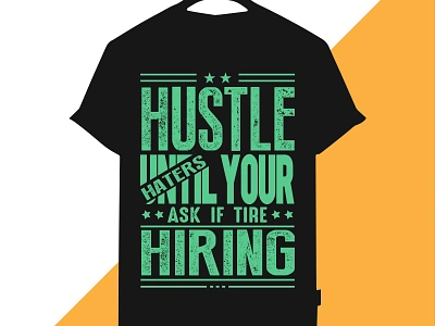 Hustle until your haters ask if tire hiring t shirt design branding custom t shirt design design graphic design illustration logo t shirt t shirt design typography ui