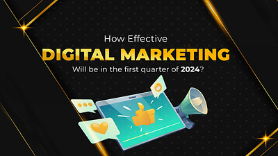 How effective digital marketing will be in the Q1 of 2024? branding digital marketing marketing