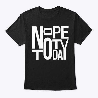 Funny Quote Nope not today t shirt /stylish zone customizehoodiedesign customizetshirt graphic design hoodiedesign nopenottoday quote stylishzone t shirt design tshirtdesign unisexhoodie unisexsweatshirt
