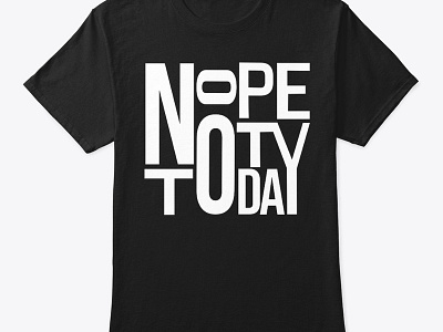 Funny Quote Nope not today t shirt /stylish zone customizehoodiedesign customizetshirt graphic design hoodiedesign nopenottoday quote stylishzone t shirt design tshirtdesign unisexhoodie unisexsweatshirt