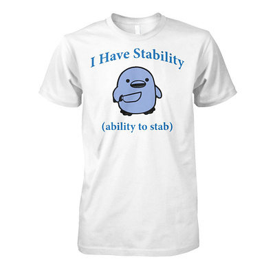 I Have Stability Ability To Stab Shirt design illustration