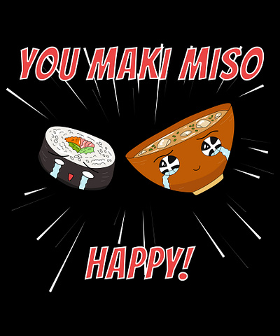 So Maki, So Happy adboe illustrator food funny illustration illustrator japan maki miso photoshop quirky rice soup t shirt vector