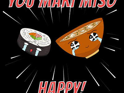 So Maki, So Happy adboe illustrator food funny illustration illustrator japan maki miso photoshop quirky rice soup t shirt vector
