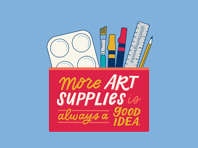 More Art Supplies is Always a Good Idea art art supplies artist graphic design hand drawn hand lettering illustration ipad lettering
