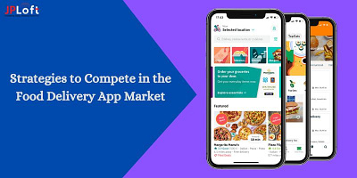 Strategies to Compete in the Food Delivery App Market in 2024 food delivery app development