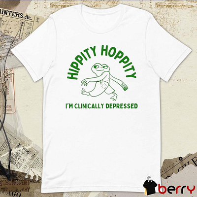 Hippity Hoppity I’m Clinically Depressed t-shirt