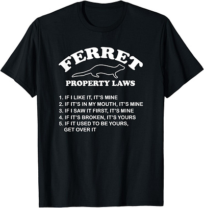 Funny Ferret T-shirt - Ferret Laws design ferret ferret tee graphicdesin shirt t shirt tee tshirt design typography typographydesign