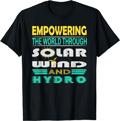 Renewable Empowerment Gift T-Shirt graphic design hydro hydro power renewable renewable erngy solar energy solar powr solor tee typography typography design wind wind power