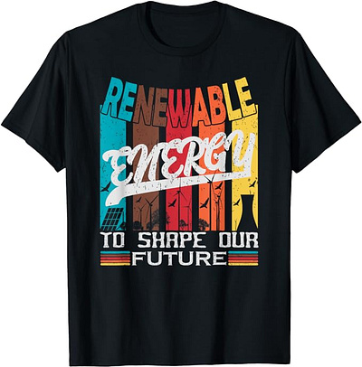 Renewable Energy Design To Shape Our Sustainable Future T-Shirt clean energy graphic design green energy renewable energy solar energy solar power typography tee typogrpahy typogrphy design vintage wind energy wind power