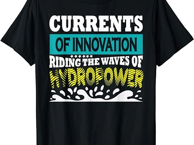 Nice Renewable Energy Innovative Design for Hydropower T-Shirt clean energy graphic design green energy hydropower renewable energy renewable energy tee renewable energy tshirt solar power sustainable energy typography typography design wind power