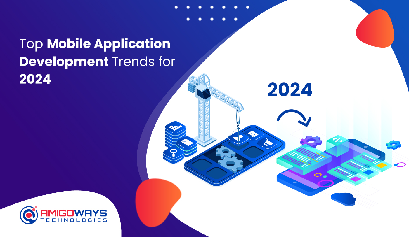 Top Mobile Application Development Trends For 2024 By Amigoways   Original 60d1fea21f8b94b7070a22c2d177dc86 