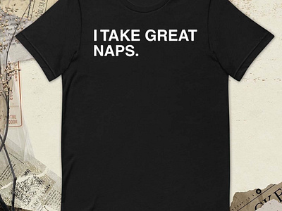I Take Great Naps t-shirt