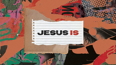 Jesus Is 90s cardboard christian church collage colorful graffiti grunge jesus layers message overlay photoshop series sermon text yeshua