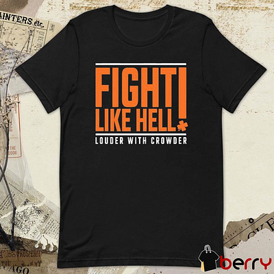 Fight Like Hell Louder With Crowder t-shirt