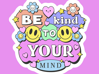 BE KIND TO YOUR MIND. POP ART Y2K ILLUSTRATION 90s abstract acid art be cartoon cool design flower funky groovy illustration kind love pop positive smile trendy y2k