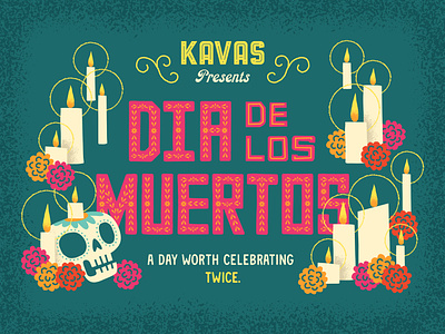 Dia de los Muertos en Kavas brand candles day of the dead dia de los muertos flower holiday marigold mexican mexico restaurant branding shrine skull social media type typographic design typography