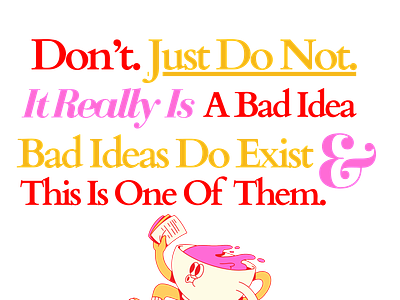 Don’t. Just Do Not. It Really Is A Bad Idea. Bad Ideas Do Exist. 90s aesthetic bad idea bad ideas do exist bad ideas dont exist do it dont do it funny y2k just do it just do not prevention school house rock shirt design sign design